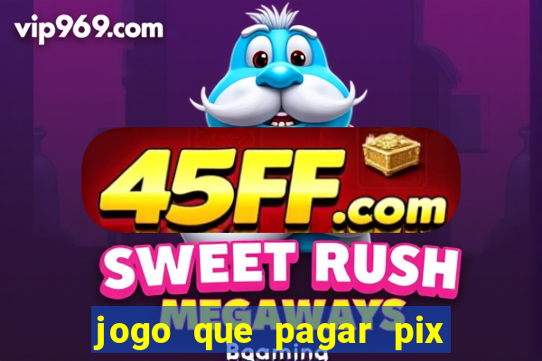 jogo que pagar pix na hora